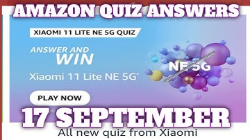 Amazon XIAOMI 11 Lite NE 5G Quiz Answers Today|16 September 2021  | Daily Quiz Time