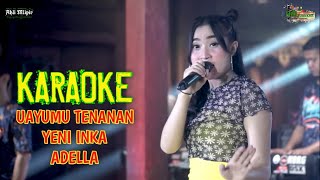 Karaoke Uayumu Tenanan Ora Editan ~ Angel ~ Yeni Inka ft Adella