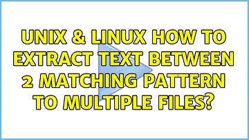 Unix & Linux: How to extract text between 2 matching pattern to multiple files?