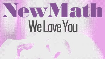 New Math  - We Love You (Official Video)