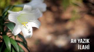 Müziksiz İlahiler - Ah Yazık