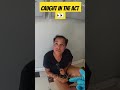 Caught in the act!!