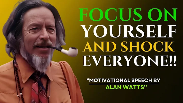 ALAN WATTS -  Focus on Yourself and Shock Everyone  - Alan Watts Best Motivational Speech.