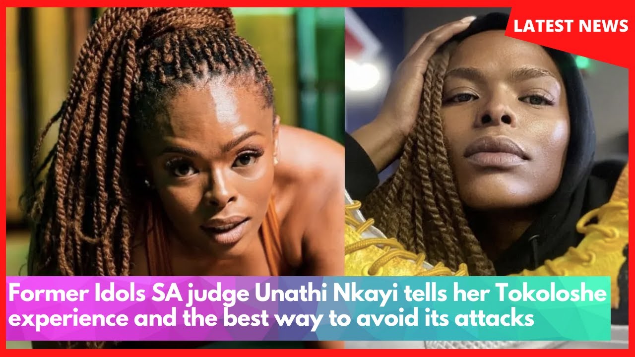 idols-sa-judge-unathi-nkayi-tells-her-tokoloshe-experience-and-the-best