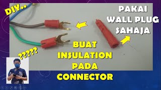 #47 CARA BUAT PENEBAT WAYAR PADA CONNECTOR / HOW TO MAKE WIRE INSULATION