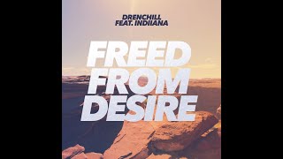 Drenchill - Freed From Desire (feat. Indiiana) Resimi