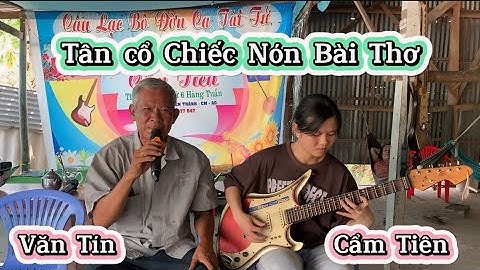 Cẩm Tiên Đàn Guitar - Văn Tín trình bày Tân cổ Chiếc Nón Bài Thơ | Đàn ca vọng cổ miền tây nam bộ