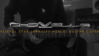 Chevelle - Piistol Star (Gravity Heals) (Guitar Cover)