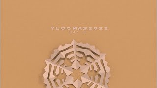 Vlogmas 2022 // Day 17