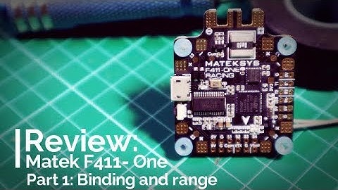 Matek F411- One: Part 1 Binding and Range