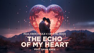 Paul Keen X  Pule X Crystal Rock - The Echo Of My Heart (Official Audio)