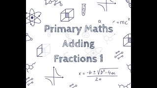 Primary Maths - Adding Fractions Same Denominator