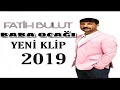 Fatih Bulut - Baba Ocağı - YENİ KLİP 2019