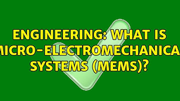 Engineering: What is micro-electromechanical systems (MEMS)? (2 Solutions!!)