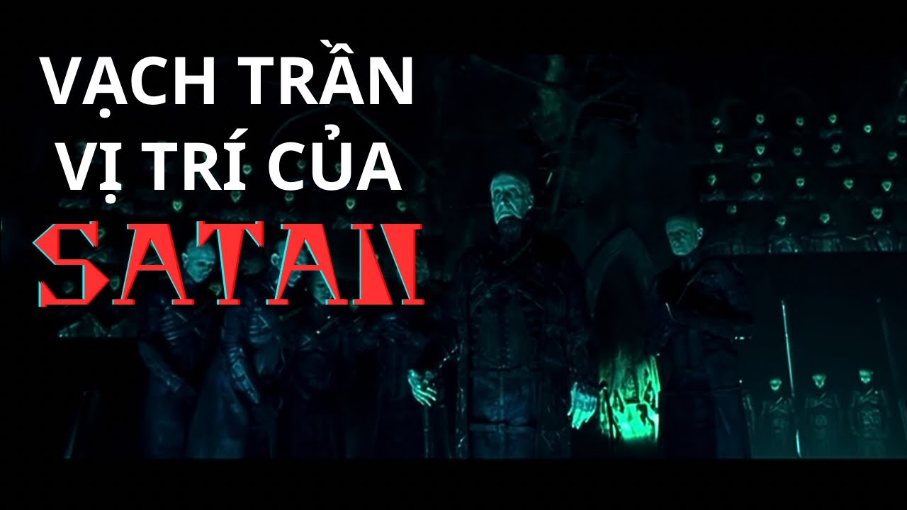 VẠCH TRẦN VỊ TRÍ CỦA SATAN // KHÁM PHÁ CHI TIẾT VỀ THIÊN SỨ SA NGÃ, NEPHILIM VÀ ÁC QUỶ