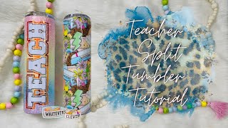 Split Teacher Tumbler Tutorial
