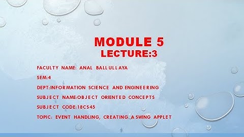 VTU OOC18CS45M5 L3 EVENT HANDLING,CREATING A SWING APPLET