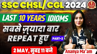 LAST 10 YEAR Idioms & Phrases Asked in SSC CHSL 2024 | SSC CHSL/CGL ENGLISH CLASSES 2024 |Ananya Mam