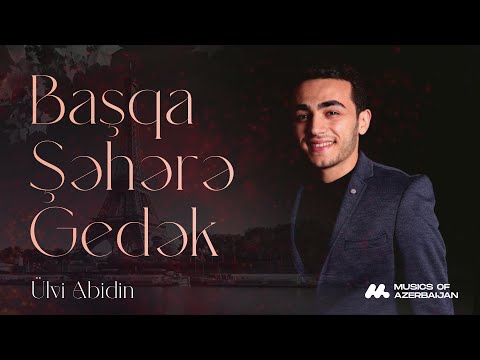 Ülvi Abidin — Başqa Şəhərə Gedək (Rəsmi Audio)