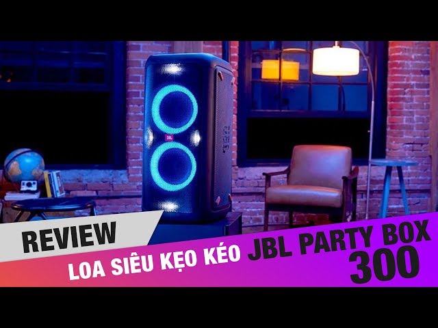 Review Siêu "Loa Kẹo Kéo" - JBL Partybox 300