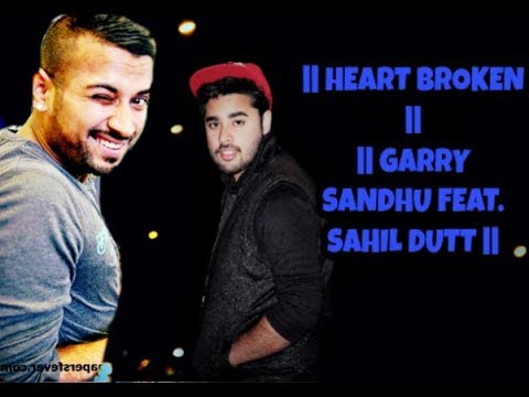 BROKEN HEART || GARRY SANDHU || ROACH KILLA || FEAT. SAHIL DUTT || 2013 ||