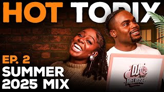 2025 Summer Recap mix | The Hot Topix Podcast | EP2