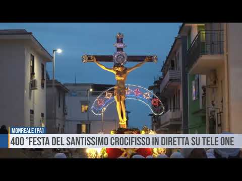 Video Monreale: 400 °festa del Santissimo Crocifisso in diretta su Tele One