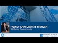 The Family Court Merger – an update and practical tips