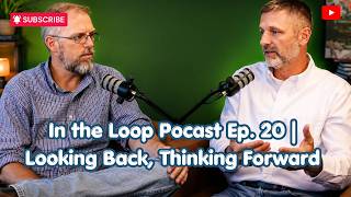 In the Loop Podcast Ep. 20 | Looking Back, Thinking Forward