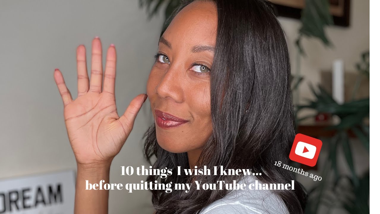 10 Things I Wish I Knew Before Quitting My Youtube Channel - YouTube