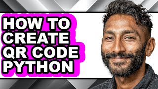 How to Create Qr Code Python - Full Guide