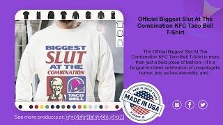 Official Biggest Slut At The Combination KFC Taco Bell T-Shirt