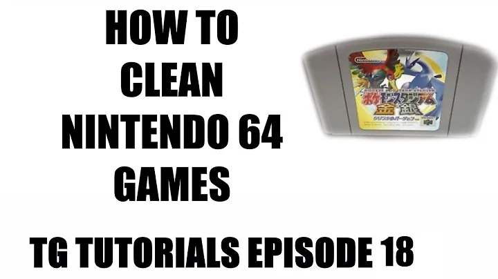 How to Clean Nintendo 64 Games - TG Tutorials Episode 18