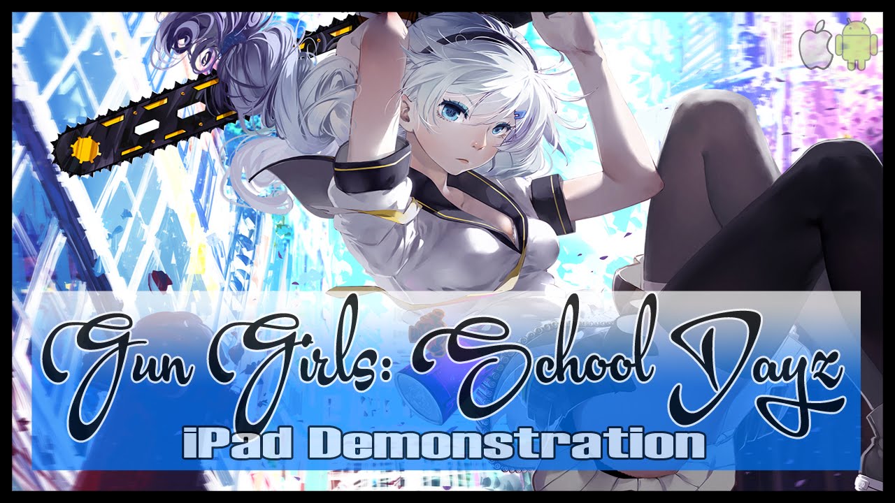 Anime App: Guns Girl - School DayZ [iOS and Android] - iPad