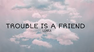 Lenka - Trouble Is A Friend (Lyrics)