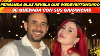 Fernanda Blaz revela que Werevertumorro se quedaba con sus ganancias de su canal😥🤯