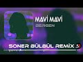 Bergen Mavi Mavi Soner BГјlbГјl Remix Tiktok Remix 2024 рџЋ Bergen Mavi Mavi Soner BГјlbГјl Remix Tiktok Remix 2024 рџЋ