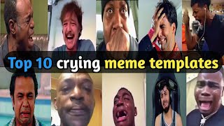 Top 10 sad meme template | Sad crying meme template | crying meme | man crying like a baby