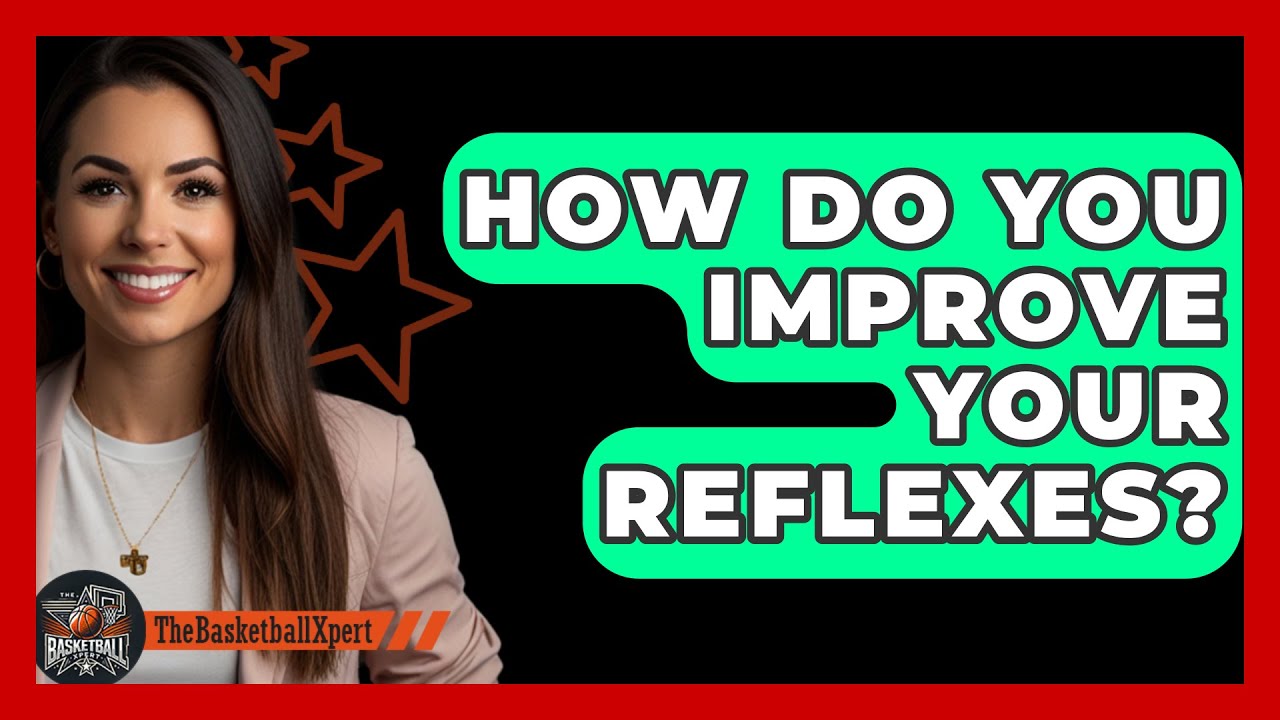 How Do You Improve Your Reflexes? - The Basketball Xpert