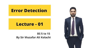 Error Detection Lecture 01 | BS 5 to 15 | Lecture by Sir Muzafar Kolachi