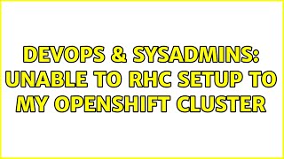 DevOps & SysAdmins: Unable to rhc setup to my openshift cluster Profile