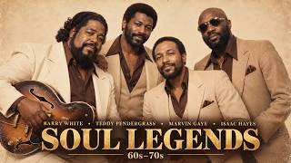 60s–70s Barry White • Teddy Pendergrass • Marvin Gaye • Isaac Hayes | Soul Legends