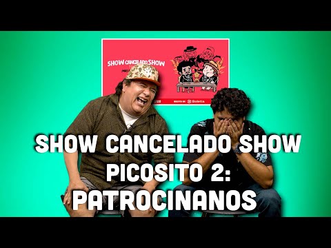 Show Cancelado Show PICOSITO 2: PATROCÍNANOS