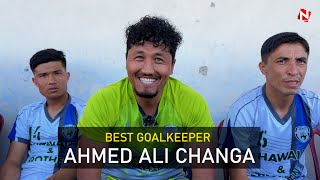 BEST GOALKEEPER Ahmed Ali Changa