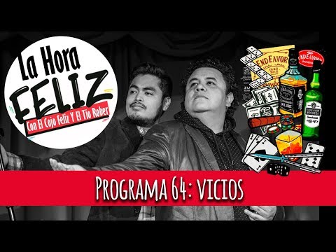La Hora Feliz 64: Vicios