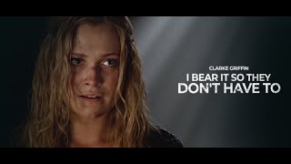 Clarke Griffin | I BEAR IT SO THEY DON&#39;T HAVE TO [Full Story 1x01 - 7x16]