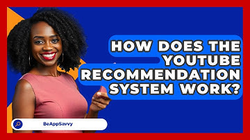 How Does The YouTube Recommendation System Work? - Be App Savvy