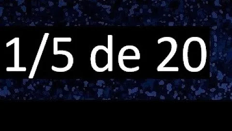 Como se calcula um quinto de 20?
