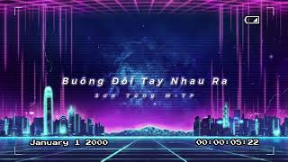Buông Đôi Tay Nhau Ra |  Sơn Tùng M-TP |  1985 Remix By BING |