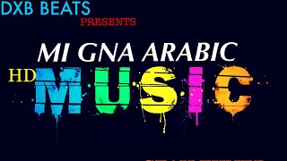MI GNA ARABIC|FULL SONG MP3|DXB BEATS